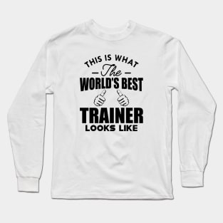 Trainer - This is what the world's best trainer looks like Long Sleeve T-Shirt